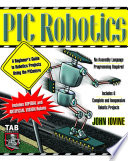 PIC robotics : a beginner's guide to robotics projects using the PICmicro /