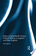 Adam in seventeenth century political writing in England and New England /