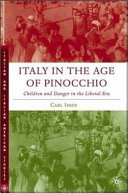 Italy in the age of Pinocchio : children and danger in the liberal era /