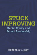 Stuck improving : racial equity and school leadership /