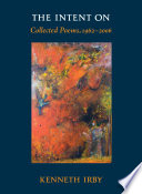 The intent on : collected poems, 1962-2006 /