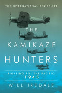 The Kamikaze hunters : fighting for the Pacific, 1945 /