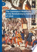 The Communist Manifesto in the Revolutionary Politics of 1848 : A Critical Evaluation /