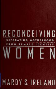 Reconceiving women : separating motherhood from female identity /