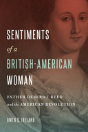 Sentiments of a British-American woman : Esther DeBerdt Reed and the American Revolution /