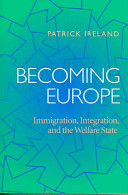 Becoming Europe : immigration, integration, and the welfare state /