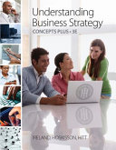 Understanding business strategy : concepts plus /