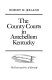 The county courts in antebellum Kentucky /