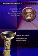 Irenaeus of Lyons on baptism and eucharist /