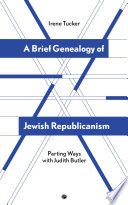 A Brief Genealogy of Jewish Republicanism: Parting Ways with Judith Butler.