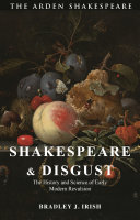Shakespeare and disgust : the history and science of early modern revulsion /