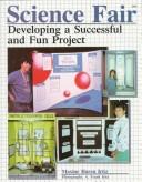 Science fair : developing a successful and fun project /