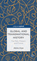 Global and transnational history : the past, present, and future /