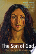 The Son of God : three views of the identity of Jesus /