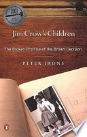 Jim crow's children : the broken promise of the brown decision /
