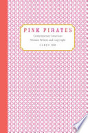 Pink pirates : contemporary American women writers and copyright /