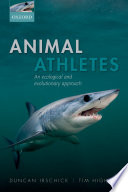 Animal athletes : an ecological and evolutionary approach /