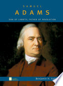 Samuel Adams : son of liberty, father of revolution /