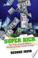 Super rich : the rise of inequality in Britain and the United States /