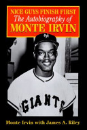 Monte Irvin : nice guys finish first /