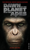 Dawn of the planet of the apes : the official movie novelization /