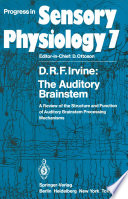 The Auditory Brainstem : a Review of the Structure and Function of Auditory Brainstem Processing Mechanisms /