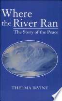 Where the river ran : the story of the Peace /