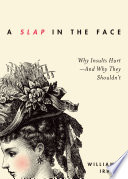 A slap in the face : why insults hurt, and why they shouldn't /