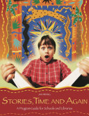 Stories, time and again : a program guide for schools and libraries /