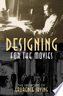 Designing for the movies : the memoirs of Laurence Irving /