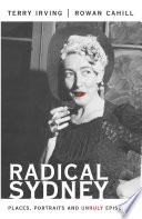 Radical Sydney : places, portraits and unruly episodes /