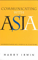 Communicating with Asia : understanding people and customs /