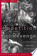 Doubling and incest/repetition and revenge : a speculative reading of Faulkner /