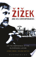 Žižek and his contemporaries : on the emergence of the Slovenian Lacan /