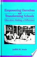 Empowering ourselves and transforming schools : educators making a difference /