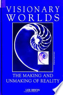 Visionary worlds : the making and unmaking of reality /