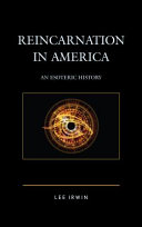 Reincarnation in America : an esoteric history /