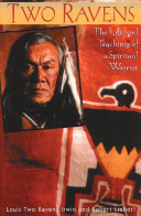 Two Ravens : the life and teachings of a spiritual warrior /