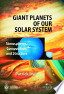 Giant planets of our solar system : atmospheres, composition, and structure /