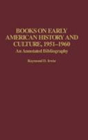 Books on early American history and culture, 1951-1960 : an annotated bibliography /