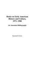 Books on early American history and culture, 1971-1980 : an annotated bibliography /