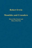 Mamlūks and Crusaders : men of the sword and men of the pen /