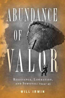 Abundance of valor : resistance, survival, and liberation, 1944-1945 /