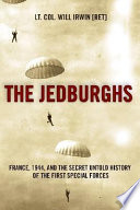The Jedburghs : the secret history of the Allied Special Forces, France 1944 /