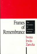 Frames of remembrance : the dynamics of collective memory /