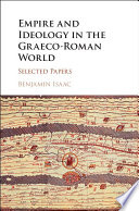 Empire and ideology in the Graeco-Roman world : selected papers /