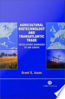 Agricultural biotechnology and transatlantic trade : regulatory barriers to GM crops /