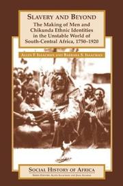 Slavery and beyond : the making of men and Chikunda ethnic identities in the unstable world of south-central Africa, 1750-1920 /