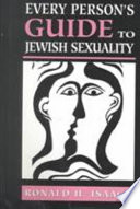 Every person's guide to Jewish sexuality /