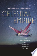 Celestial empire : the emergence of Chinese science fiction /
